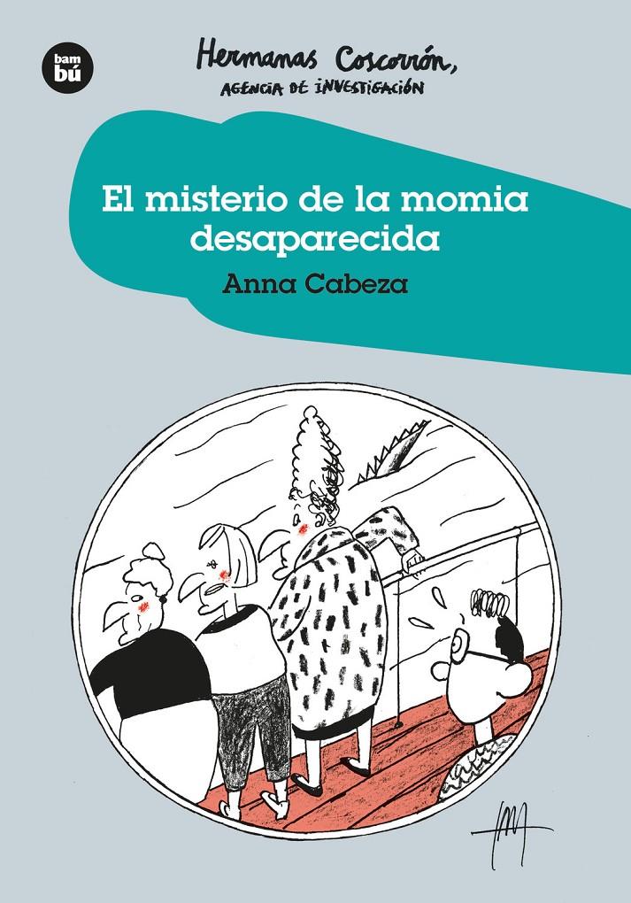 EL MISTERIO DE LA MOMIA DESAPARECIDA. HERMANAS COSCORRO?N. AGENCIA DE INVESTIGAC | 9788483438282 | CABEZA, ANNA