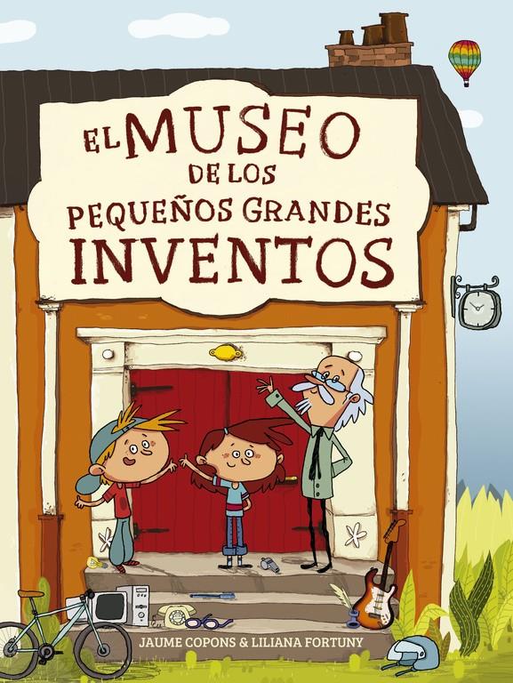 EL MUSEO DE LOS PEQUEÑOS GRANDES INVENTOS | 9788448844684 | FORTUNY,LILIANA/COPONS,JAUME