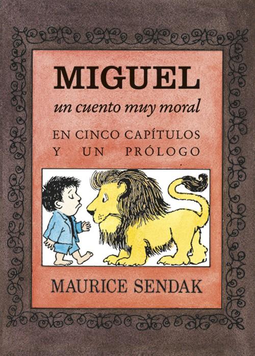 MIGUEL, UN CUENTO MUY MORAL EN CINCO CAPíTULOS Y UN PRóLOGO | 9788484643326 | MAURICE SENDAK