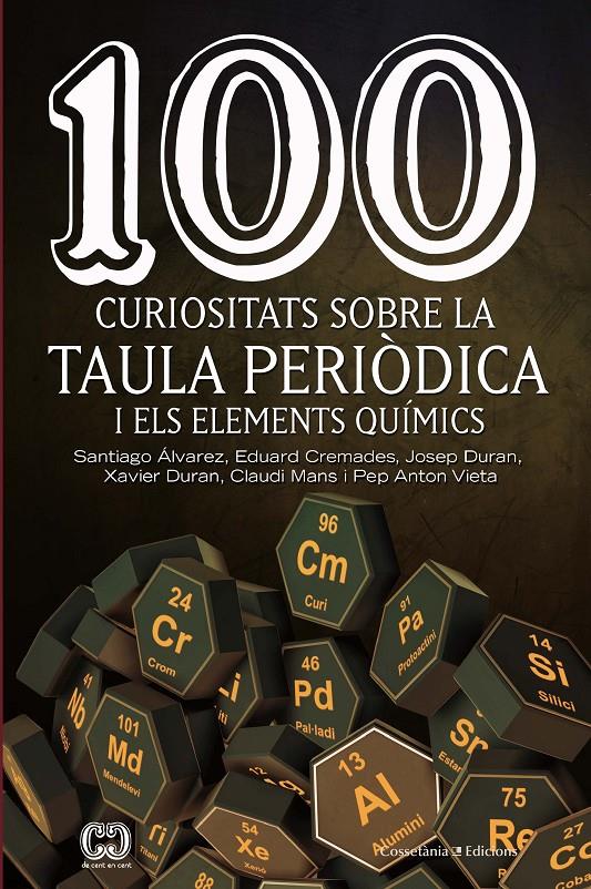 100 CURIOSITATS SOBRE LA TAULA PERIÒDICA I ELS ELEMENTS QUÍMICS | 9788490348444 | ÁLVAREZ REVERTER , SANTIAGO/CREMADES MARTÍ , EDUARD/DURAN CARPINTERO , JOSEP/DURAN ESCRIBA , XAVIER/