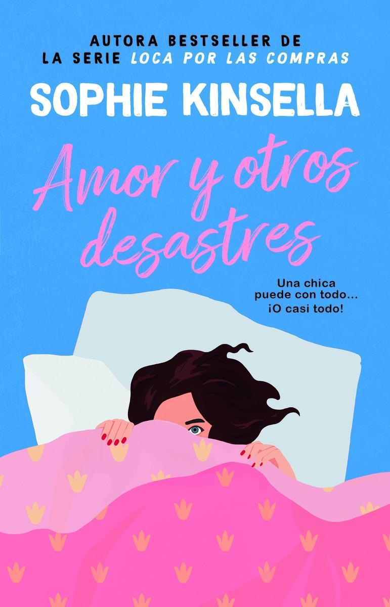 AMOR Y OTROS DESASTRES. LA REINA DE LA COMEDIA ROMÁNTICA. MÁS DE 45 MILLONES DE | 9788410080386 | KINSELLA, SOPHIE