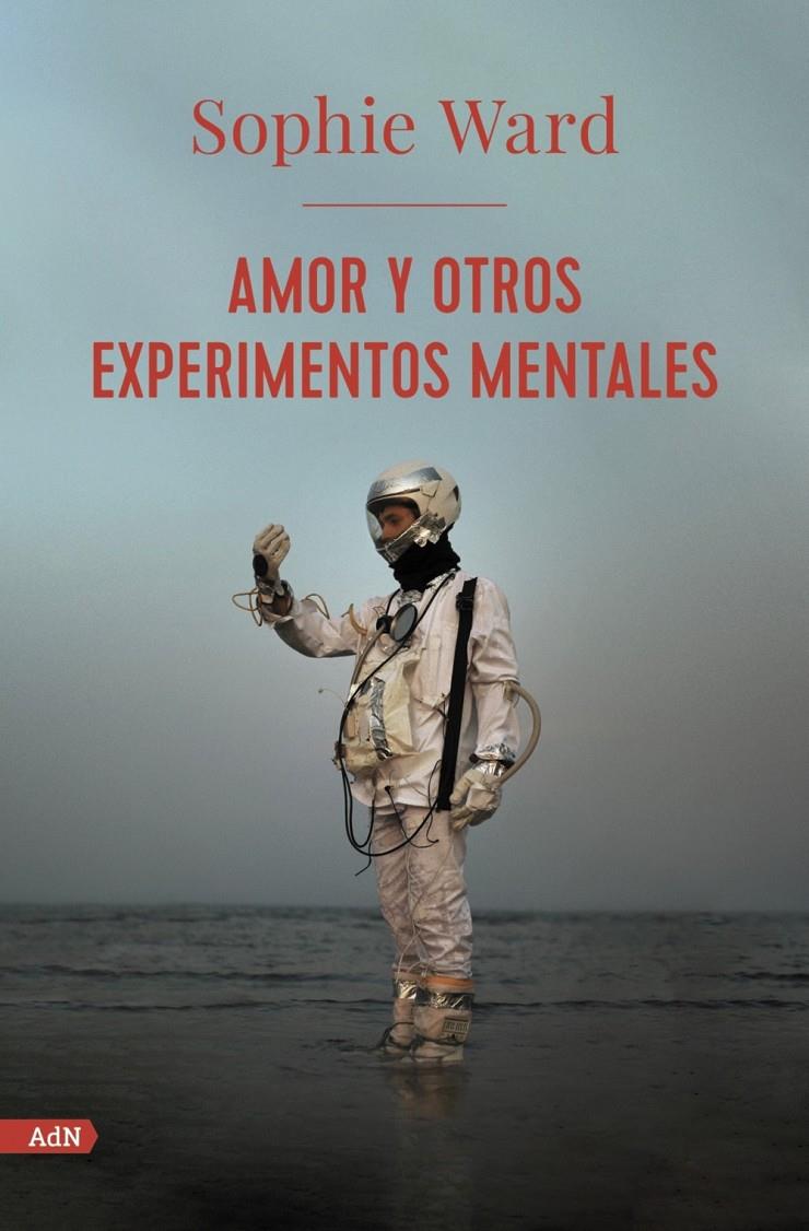 AMOR Y OTROS EXPERIMENTOS MENTALES  | 9788413624761 | WARD, SOPHIE