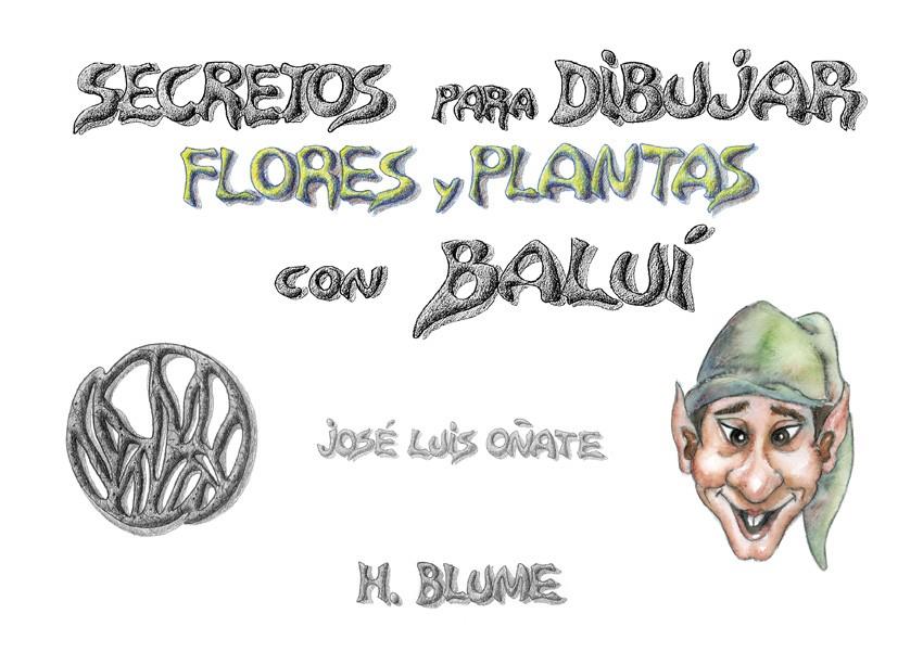 SECRETOS PARA DIBUJAR FLORES Y PLANTAS CON BALUI | 9788489840133 | OÑATE, JOSE LUIS