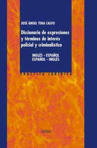 DICCIONARIO DE EXPRESIONES Y TERMINOS DE INTERES POLICIAL | 9788430938452 | TENA CALVO, JOSE A.