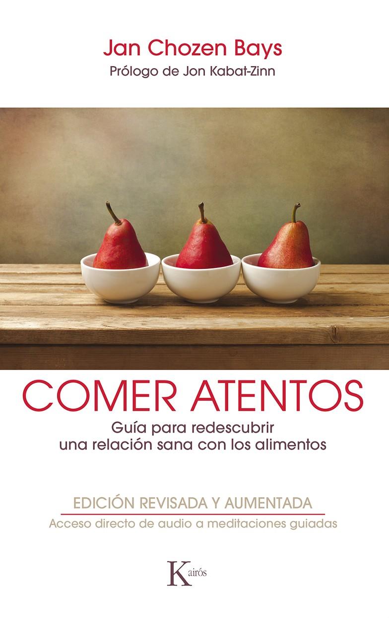 COMER ATENTOS. GUÍA PARA REDESCUBRIR UNA RELACIÓN SANA CON LOS ALIMENTOS | 9788499886596 | BAYS, JAN CHOZEN