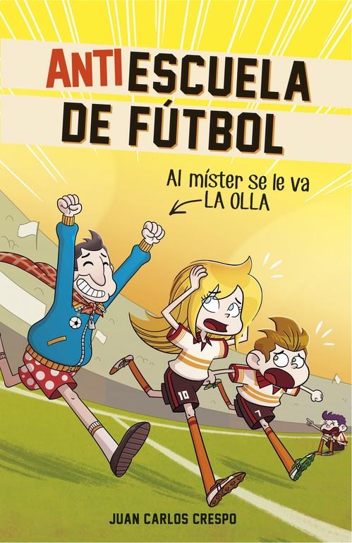 AL MÍSTER SE LE VA LA OLLA (ANTIESCUELA DE FÚTBOL 3) | 9788420484334 | CRESPO, JUAN CARLOS/VILLAVERDE, JORDI