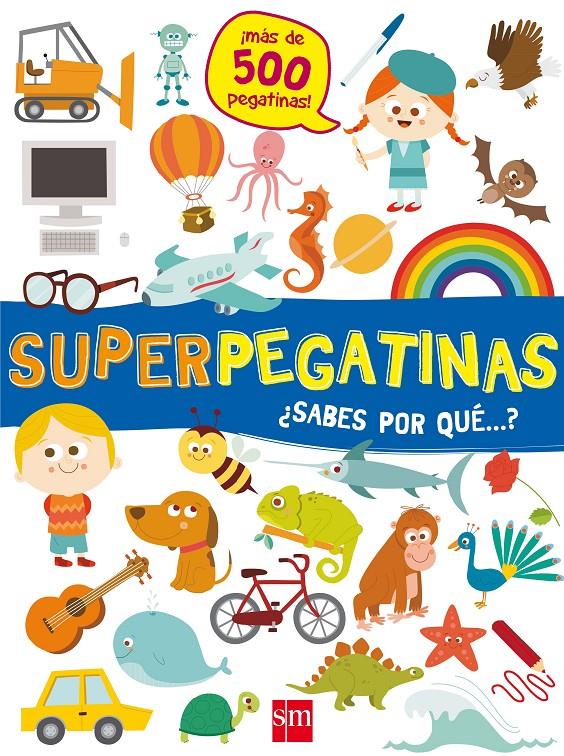 SUPERPEGATINAS ¿SABES POR QUE...? | 9788491073109 | LIBRI, DE AGOSTINI