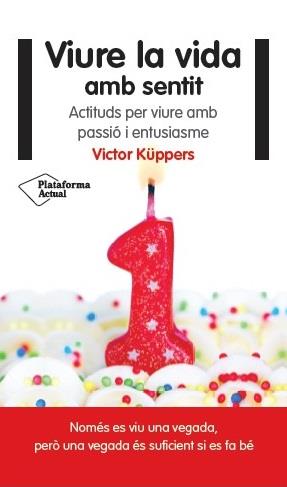 VIURE LA VIDA AMB SENTIT | 9788416256822 | KÜPPERS, VICTOR