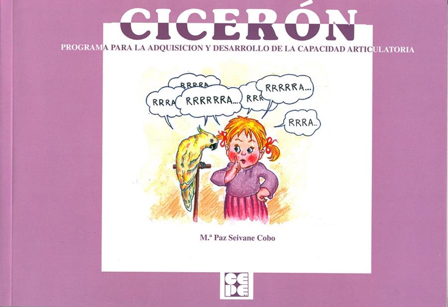 CICERÓN. PROGRAMA PARA EL DESARROLLO Y MEJORA DE LA CAPACIDAD ARTICULATORIA | 9788478691234 | SEIVANE COBO, MARI PAZ/VAL MATEOS RÍOS, MARÍA