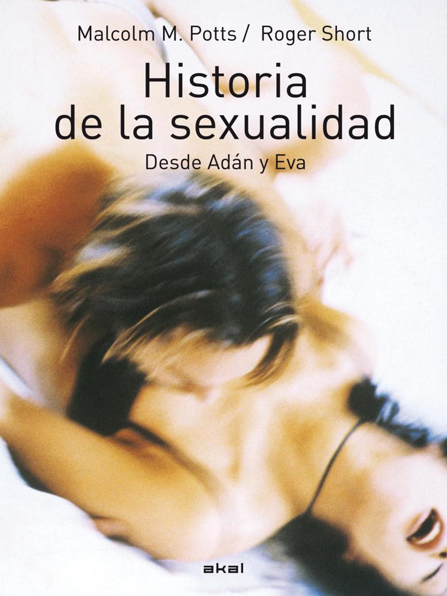 HISTORIA DE LA SEXUALIDAD DESDE ADAN Y EVA | 9788483232057 | POTTS, MALCOLM