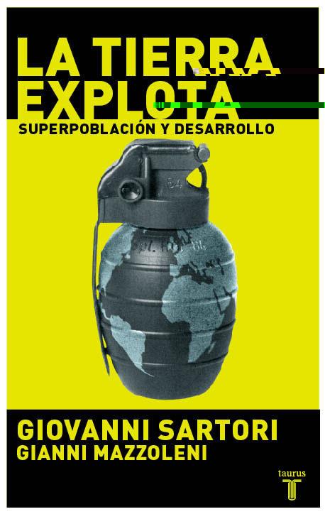 TIERRA EXPLOTA. SUPERPOBLACION Y DESARROLLO, LA | 9788430605064 | SARTORI, GIOVANNI