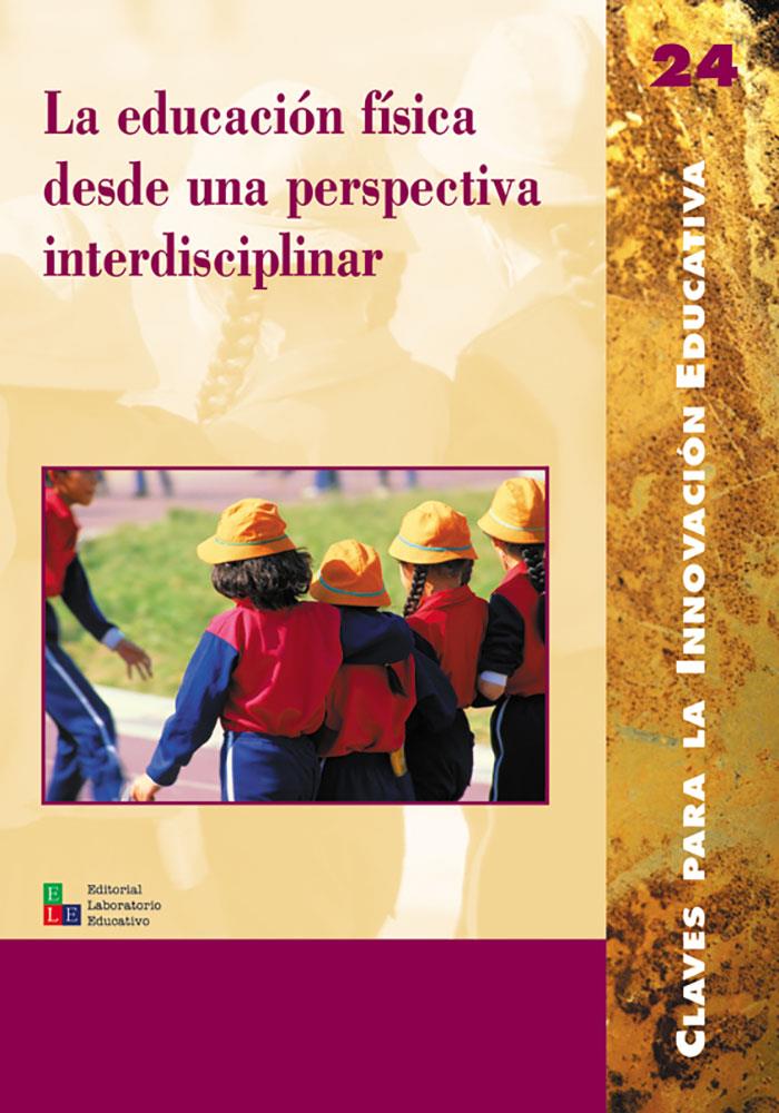 EDUCACION FISICA DESDE UNA PERSPECTIVA INTERDISCIPLINAR, LA | 9788478273126