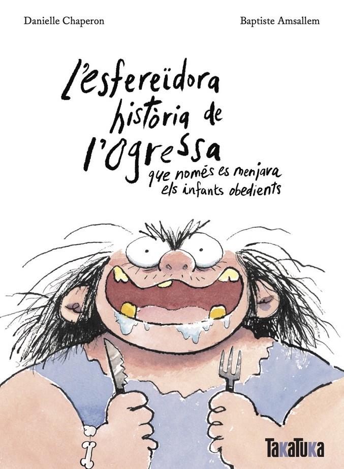 L’ESFEREÏDORA HISTÒRIA DE L’OGRESSA QUE NOMÉS ES MENJAVA ELS INFANTS OBEDIENTS | 9788418821806 | CHAPERON, DANIELLE