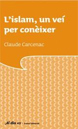 L'ISLAM, UN VEI PER CONEIXER | 9788497662659 | CARCENAC, CLAUDE