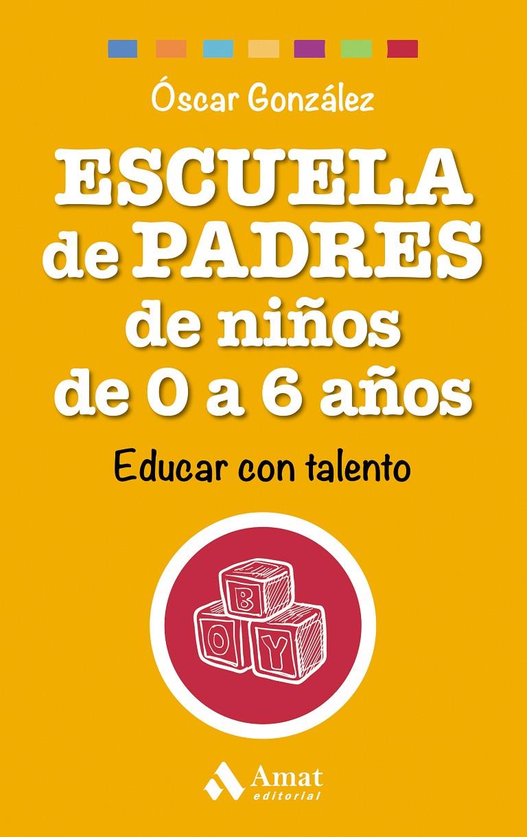 ESCUELA DE PADRES DE NIÑOS DE 0 A 6 AÑOS | 9788497358521 | GONZÁLEZ VÁZQUEZ, ÓSCAR