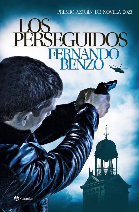 LOS PERSEGUIDOS. PREMIO AZORÍN DE NOVELA 2023 | 9788408270003 | BENZO, FERNANDO