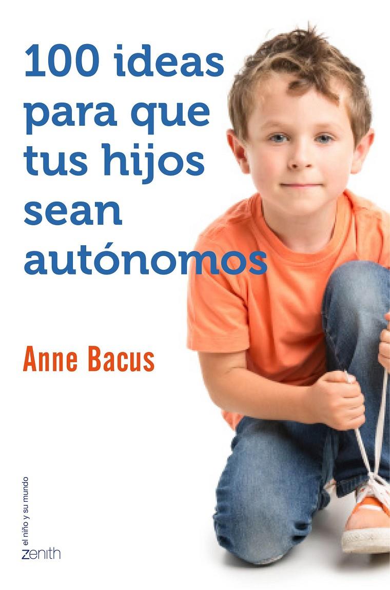 100 IDEAS PARA QUE TUS HIJOS SEAN AUTÓNOMOS | 9788408155560 | BACUS, ANNE