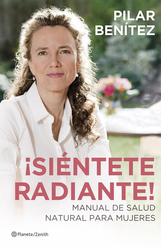 SIÉNTETE RADIANTE! | 9788408128632 | PILAR BENÍTEZ