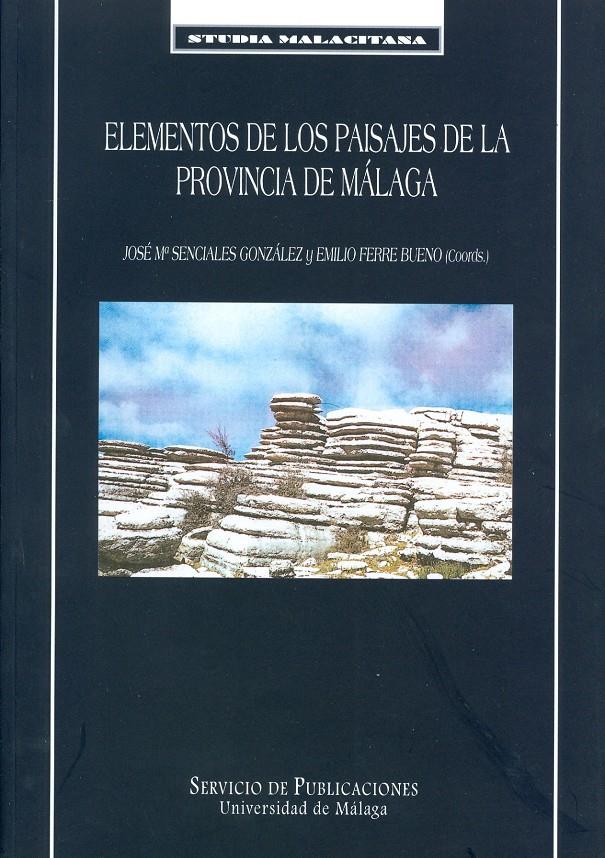 ELEMENTOS DE LOS PAISAJES DE LA PROVINCIA DE MALAGA | 9788474967326 | SENCIALES GONZALEZ, JOSE Mª