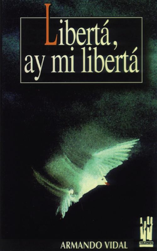 LIBERTA, AY MI LIBERTA | 9788481360523 | VIDAL, ARMANDO