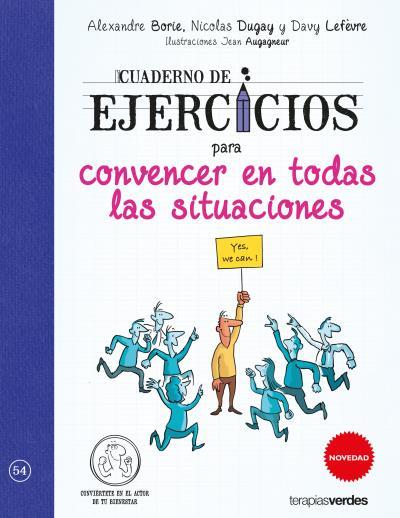 CUADERNO DE EJERCICIOS PARA CONVENCER EN TODAS LAS SITUACIONES | 9788416972340 | LEFÉVRE, DAVY/DUGAY, NICOLAS/BOND, ALEXANDRE/AUGAGNEUR, JEAN