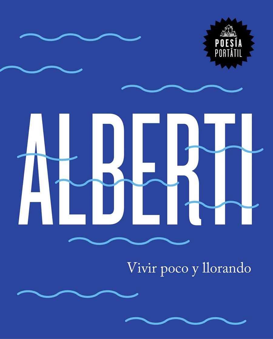 VIVIR POCO Y LLORANDO | 9788439734222 | RAFAEL ALBERTI