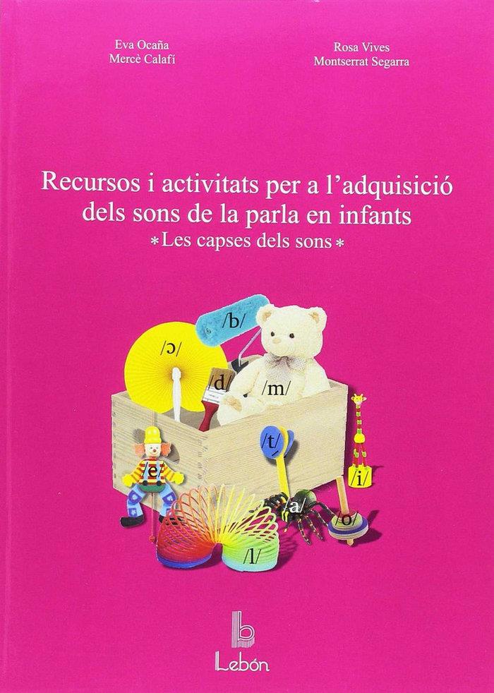 RECURSOS I ACTIVITATS PER A L'ADQUISICIÓ DELS SONS DE LA PARLA EN INFANTS. | 9788492785377 | CALAFÍ RIUS, MERCE