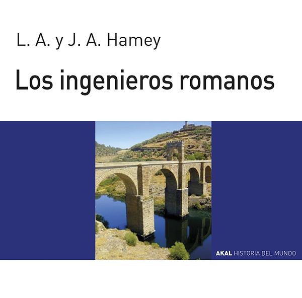 INGENIEROS ROMANOS, LOS (HISTORIA DEL MUNDO PARA JÓVENES) | 9788476005194 | HAMEY, L. A./ HAMEY, J. A.