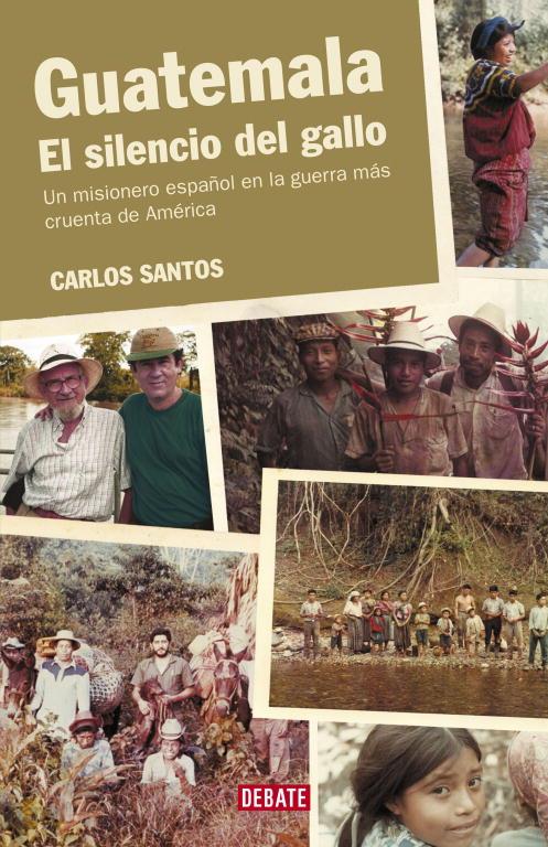 GUATEMALA, EL SILENCIO DEL GALLO | 9788483066928 | SANTOS, CARLOS