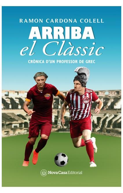 ARRIBA EL CLÀSSIC | 9788418013423 | RAMON CARDONA COLELL