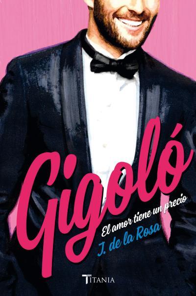 GIGOLÓ. EL AMOR TIENE UN PRECIO | 9788492916849 | DE LA ROSA FRANCÉS, JOSÉ