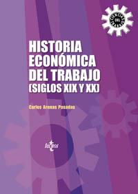 HISTORIA ECONOMICA DEL TRABAJO : SIGLOS XIX Y XX | 9788430940622 | ARENAS POSADAS, CARLOS