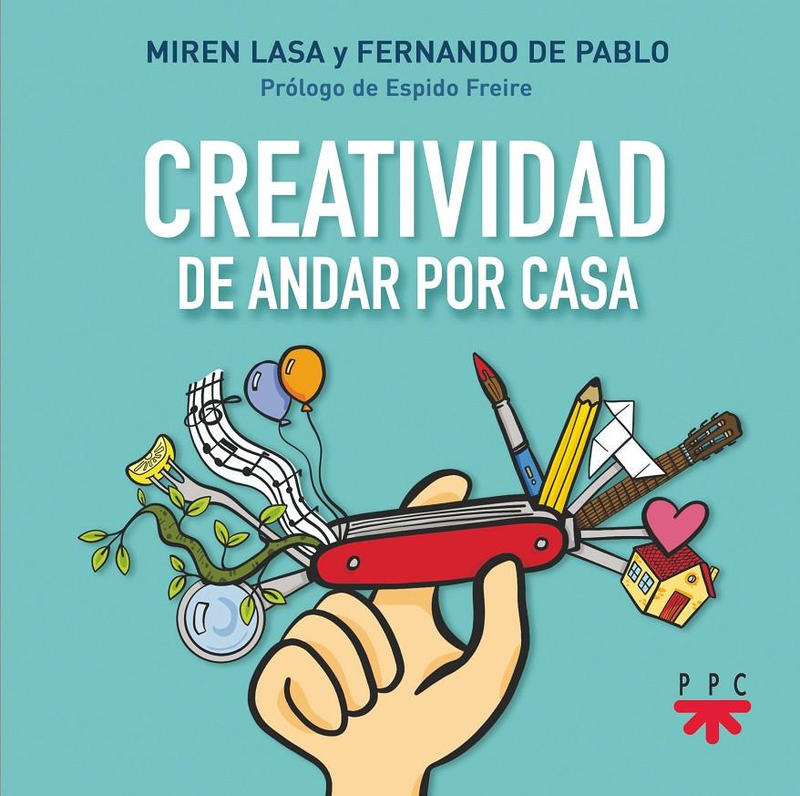 CREATIVIDAD DE ANDAR POR CASA | 9788428838863 | LASA CID, MIREN/DE PABLO MARTÍNEZ DE UBAGO, FERNANDO