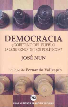 DEMOCRACIA. GOBIERNO DEL PUEBLO O GOBIERNO DE LOS POLITICOS? | 9788432310881 | NUN, JOSE