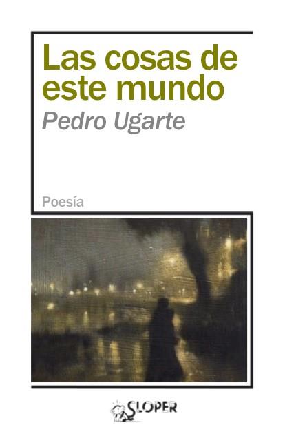 LAS COSAS DE ESTE MUNDO | 9788417200893 | PEDRO UGARTE 