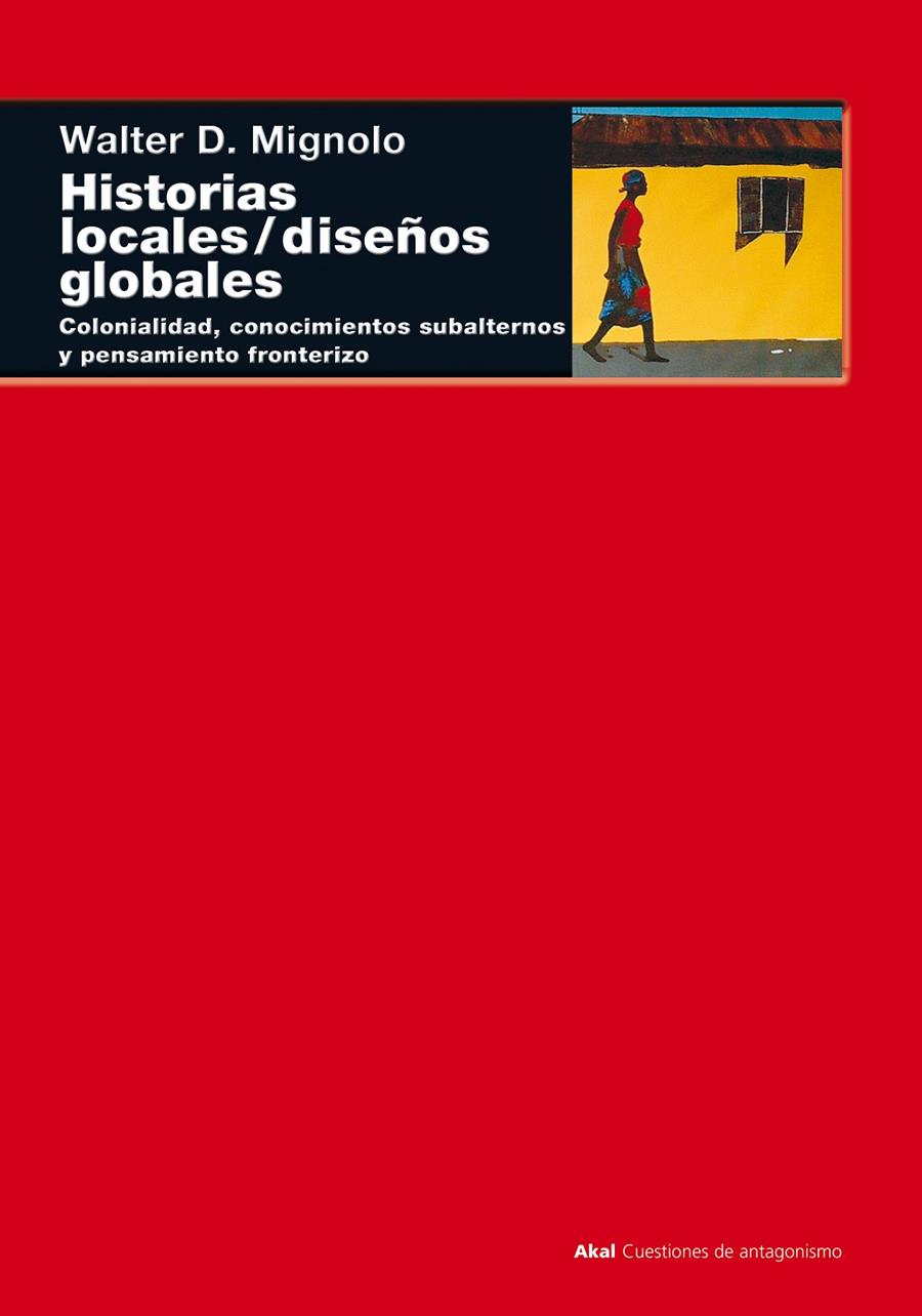 HISTORIAS LOCALES/ DISEÑOS GLOBALES | 9788446015840 | MIGNOLO, WALTER D.