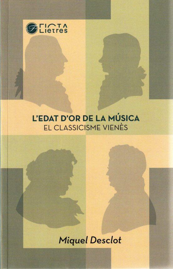 L'EDAT D'OR DE LA MÚSICA. EL CLASSICISME VIENÈS  | 9788494610493 | MIQUEL DESCLOT