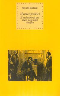 MUNDOS POSIBLES, EL NACIMIENTO DE UNA NUEVA MENTALIDAD CIENT | 9788446011200 | SANDKUHLER, HANS JORG