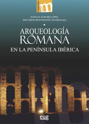 ARQUEOLOGÍA ROMANA EN LA PENÍNSULA IBÉRICA | 9788433864550 | SÁNCHEZ, ELENA / BUSTAMANTE ÁLVAREZ, MACARENA