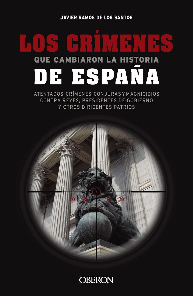 LOS CRÍMENES QUE CAMBIARON LA HISTORIA DE ESPAÑA | 9788441550131 | RAMOS DE LOS SANTOS,  JAVIER