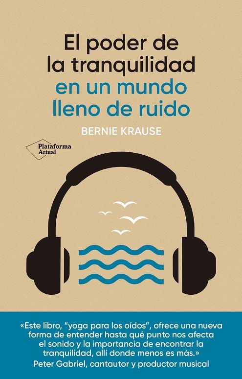 EL PODER DE LA TRANQUILIDAD. EN UN MUNDO LLENO DE RUIDO | 9788418927928 | KRAUSE, BERNIE