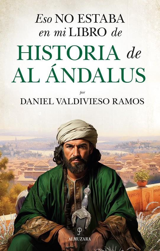 ESO NO ESTABA EN MI LIBRO DE HISTORIA DE AL ÁNDALUS | 9788410521858 | DANIEL VALDIVIESO RAMOS