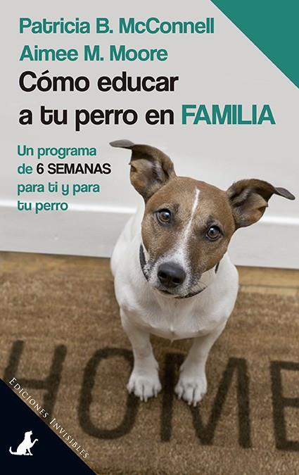 CÓMO EDUCAR A TU PERRO EN FAMILIA | 9788494561382 | MCCONNELL, PATRICIA B./MOORE, AIMEE M.