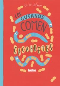 LOS GUSANOS COMEN CACAHUETES | 9788416003440 | GÉHIN, ÉLISA