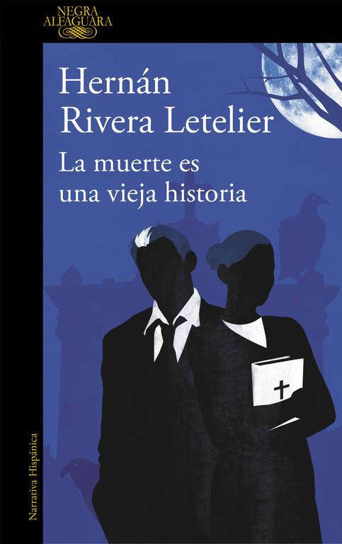 LA MUERTE ES UNA VIEJA HISTORIA | 9788420413600 | RIVERA LETELIER, HERNAN