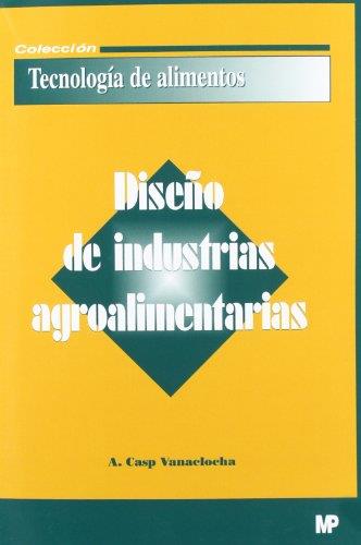 DISEÑO DE INDUSTRIAS AGROALIMENTARIAS | 9788484762195 | CASP VANACLOCHA, ANA