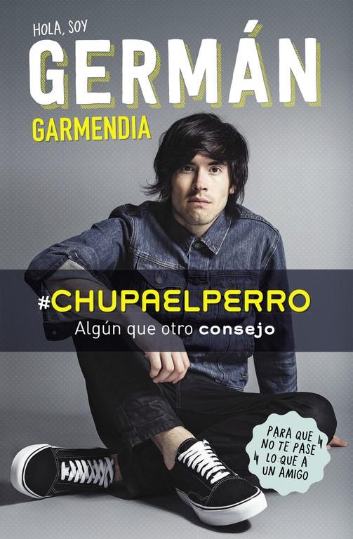 HOLA SOY GERMÁN GARMENDIA #CHUPAELPERRO | 9788420488202 | GARMENDIA, GERMAN