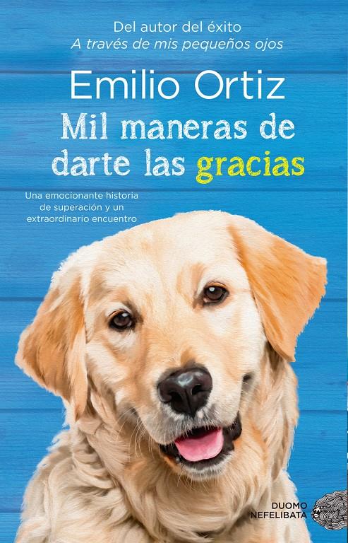 MIL MANERAS DE DARTE LAS GRACIAS | 9788416634743 | EMILIO ORTIZ