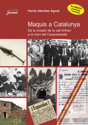 MAQUIS A CATALUNYA. DE LA INVASIO DE LA VALL D'ARAN A LA ... | 9788479356125 | SANCHEZ AGUSTI, FERRAN