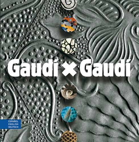 GAUDI X GAUDI. ESPAÑOL-ENGLISH-DEUTSCH | 9788484780571 | AAVV